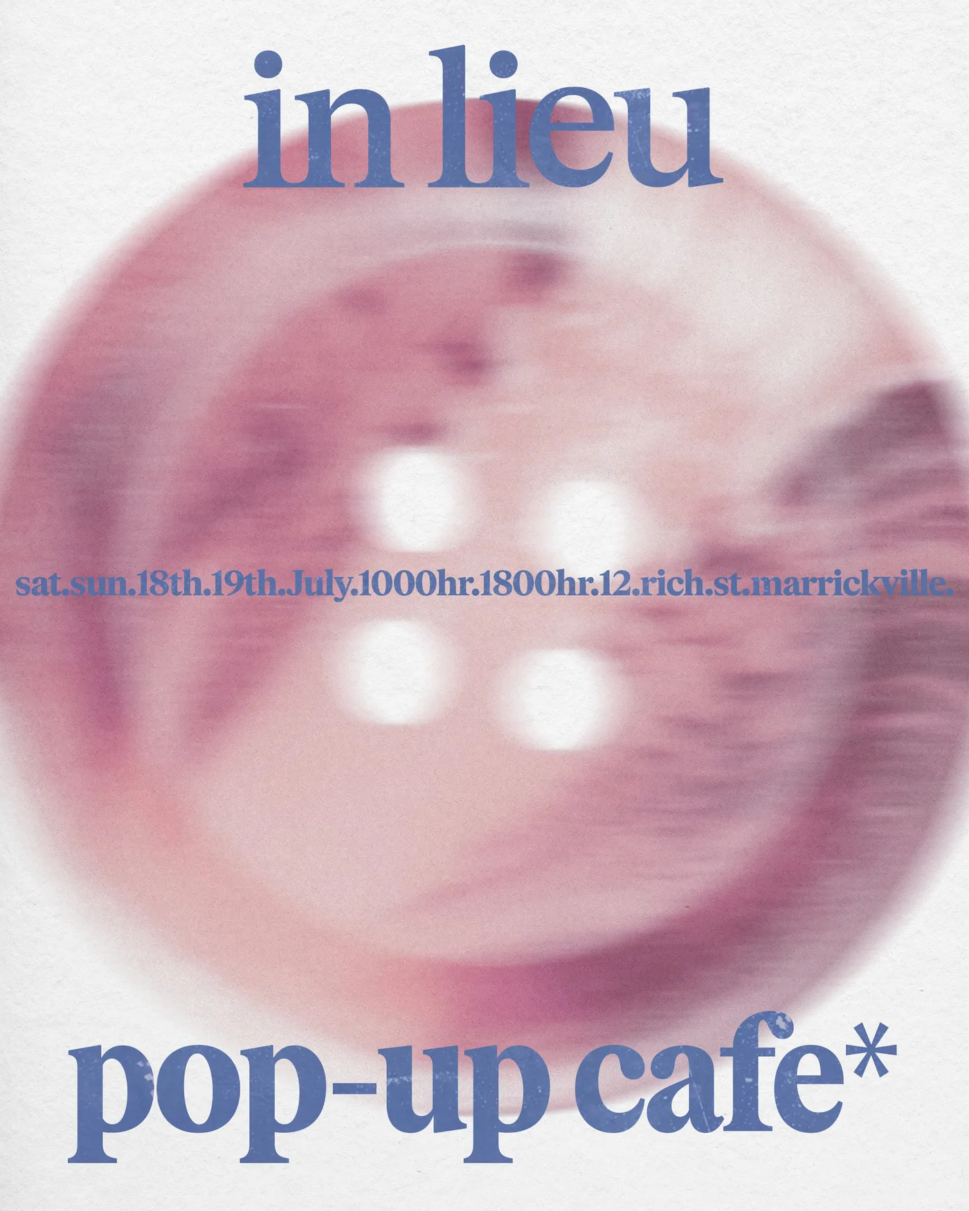 in lieu pop-up cafe. sat sun 18th 19th july, 10am to 6pm, 12 rich st marrickville