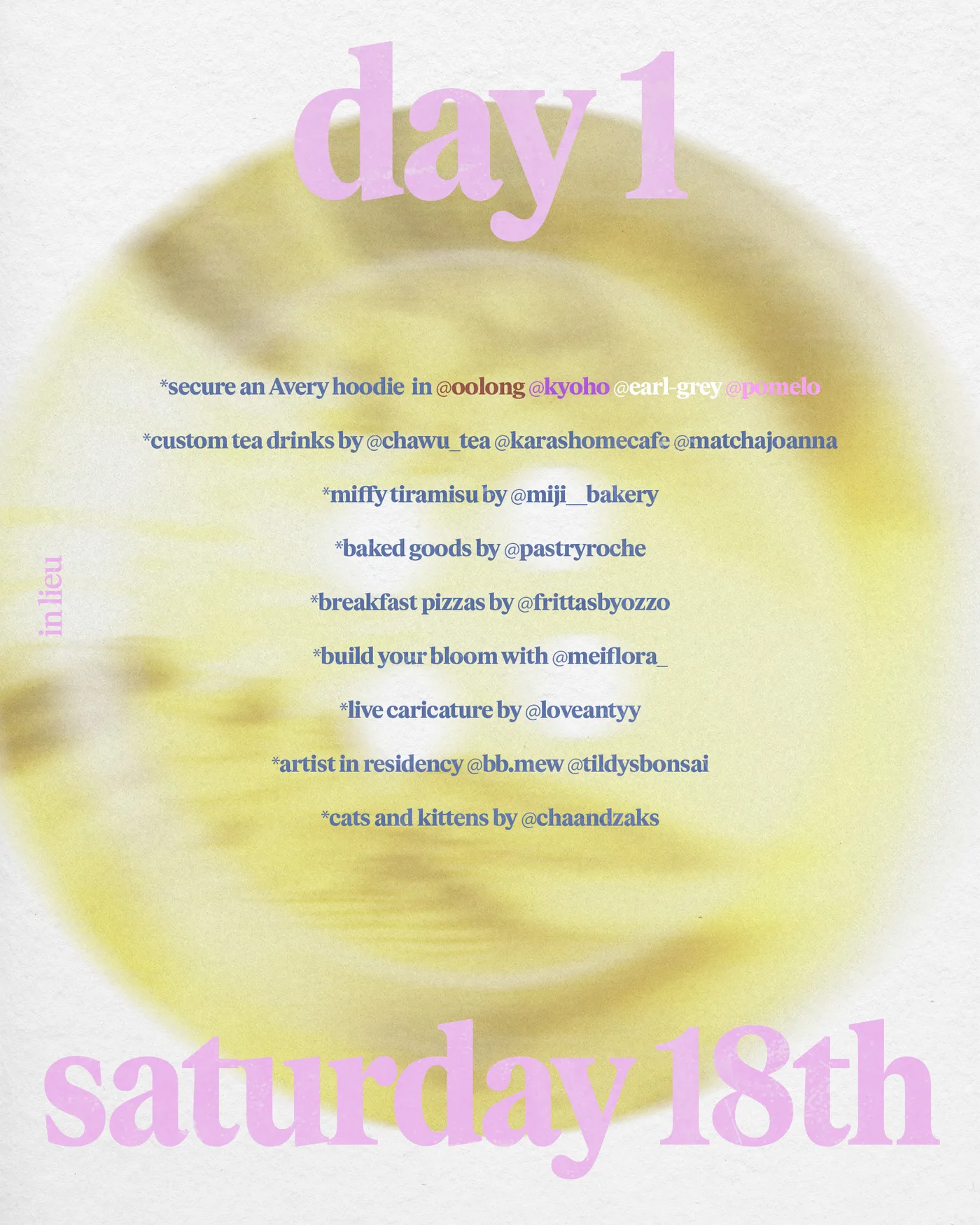 day 1, saturday 18th: avery hoodies, custom tea drinks, miffy tiramisu, baked goods, breakfast pizzas, blooms, live caricature, artists in residency, cats and kittens